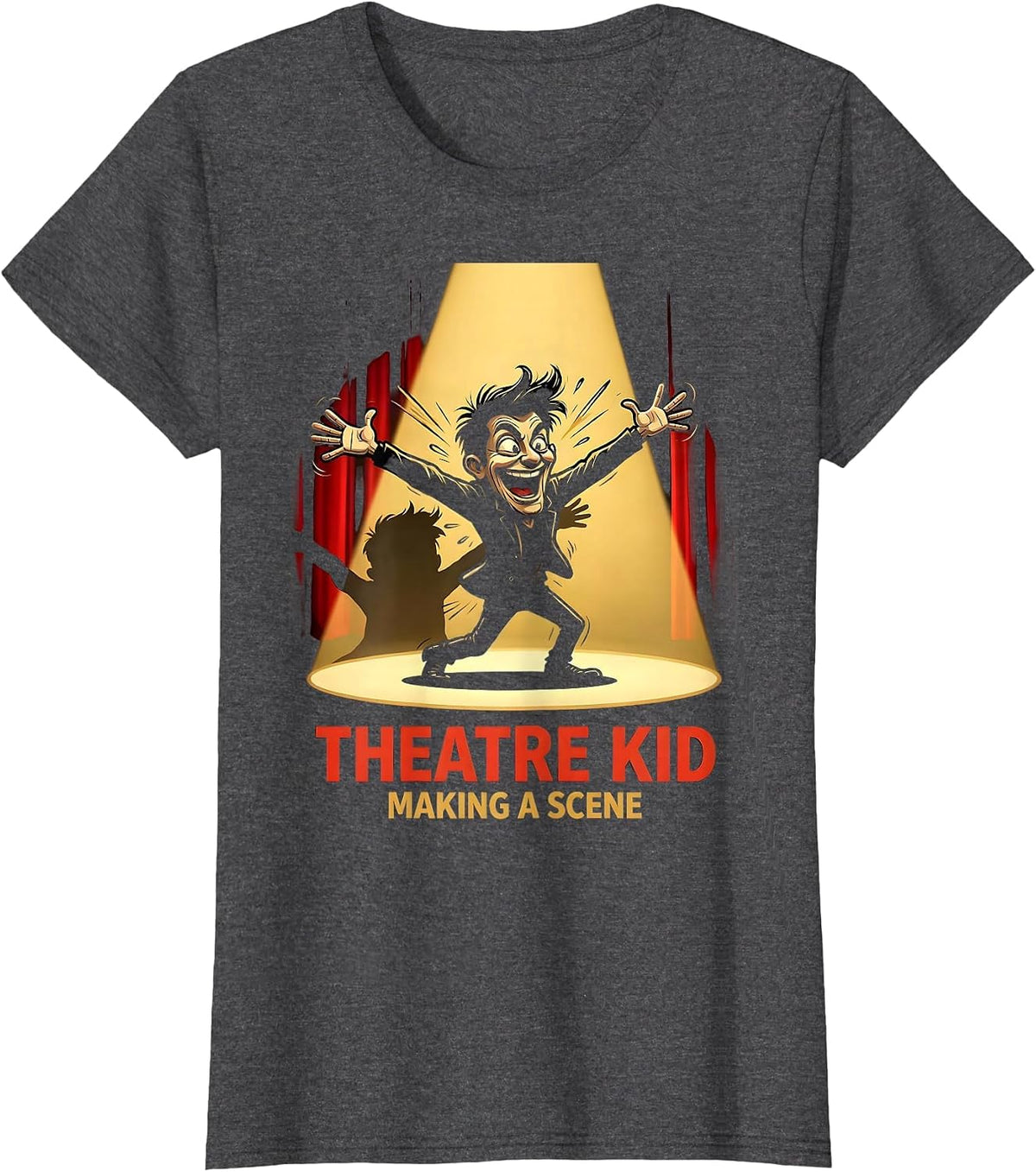 Women's Theatre Kid Making A Scene Funny Musical Theatre Gift T-Shirt - Dark Heather Grey
