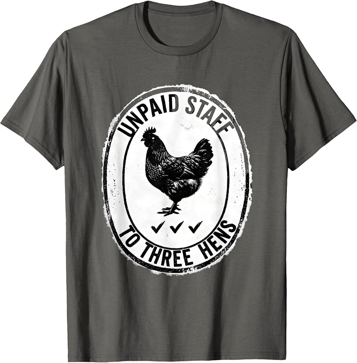 Men's Unpaid Staff To Three Hens Funny Chicken Lover Rubber Stamp T-Shirt - Asphalt Grey
