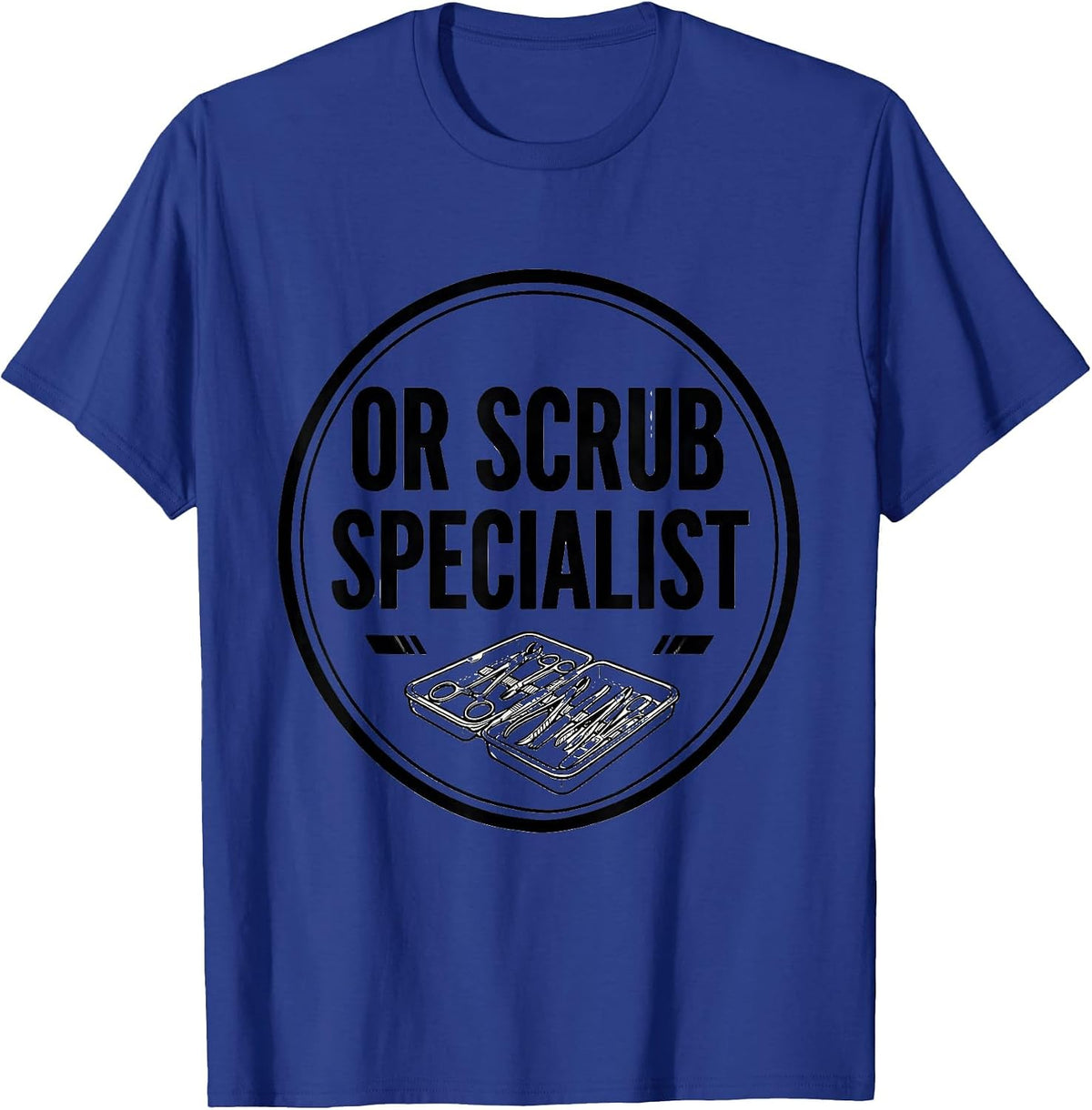 OR Scrub Specialist Funny Surgical Tech Gift T-Shirt - Royal Blue