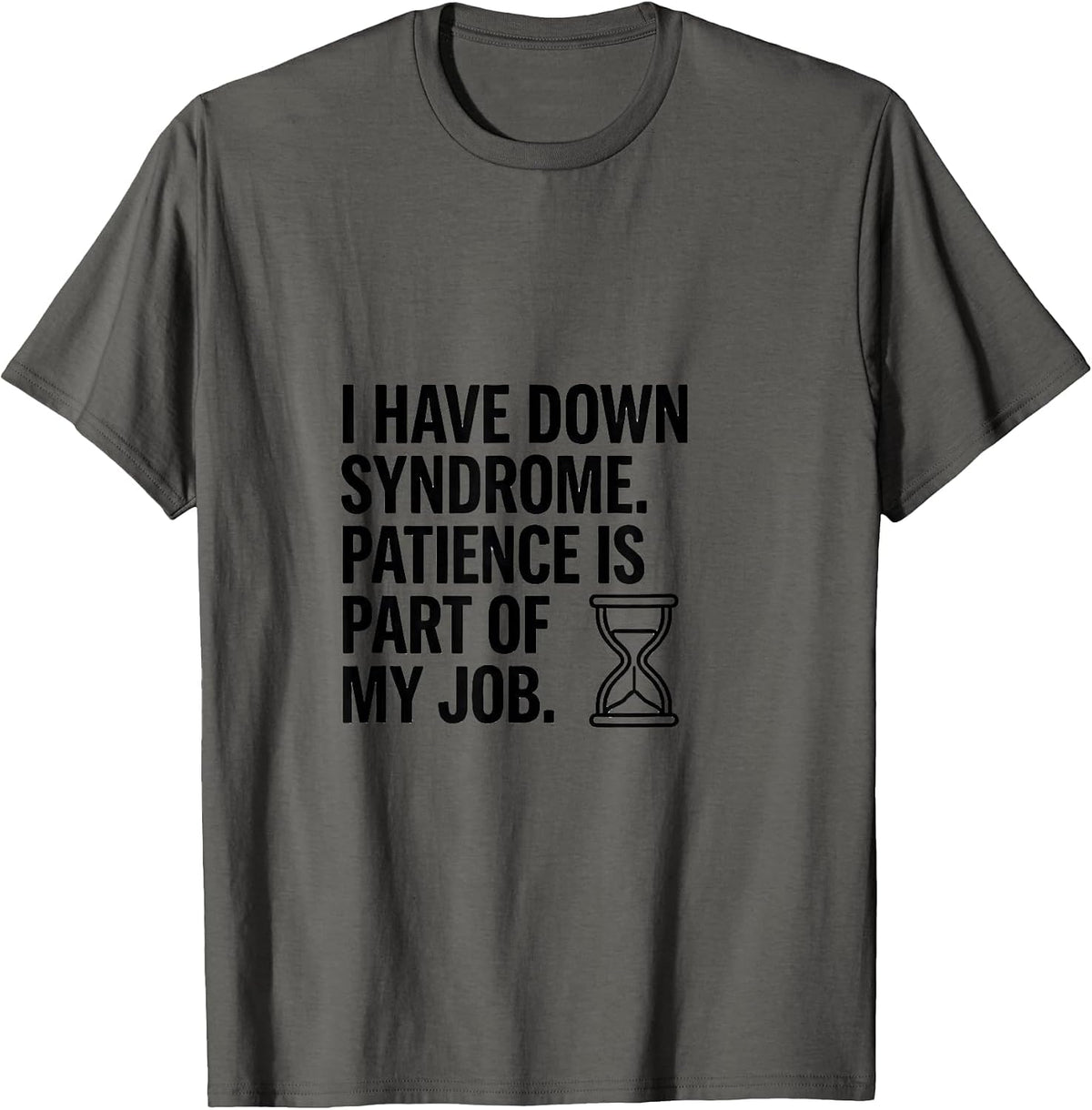 I Have Down Syndrome Patience Is Part Of My Job Awareness T-Shirt - Asphalt Grey