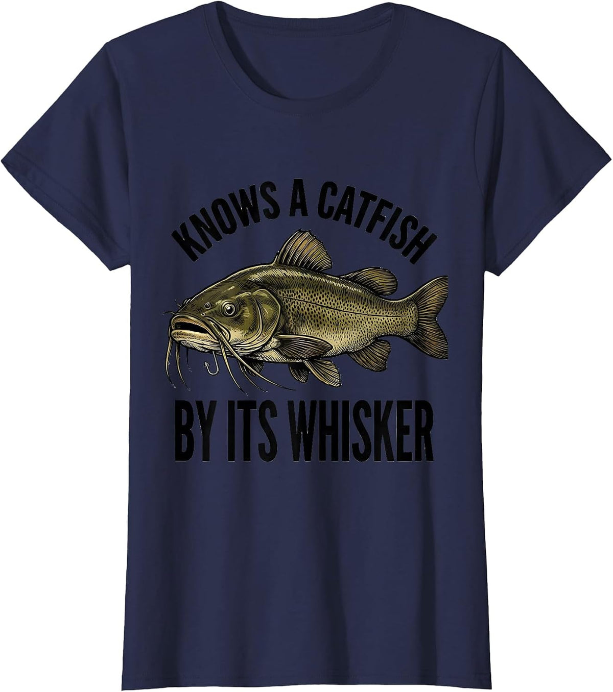 Women's Knows A Catfish By Its Whisker Funny Fishing Humor Dad Gift T-Shirt - Navy Blue