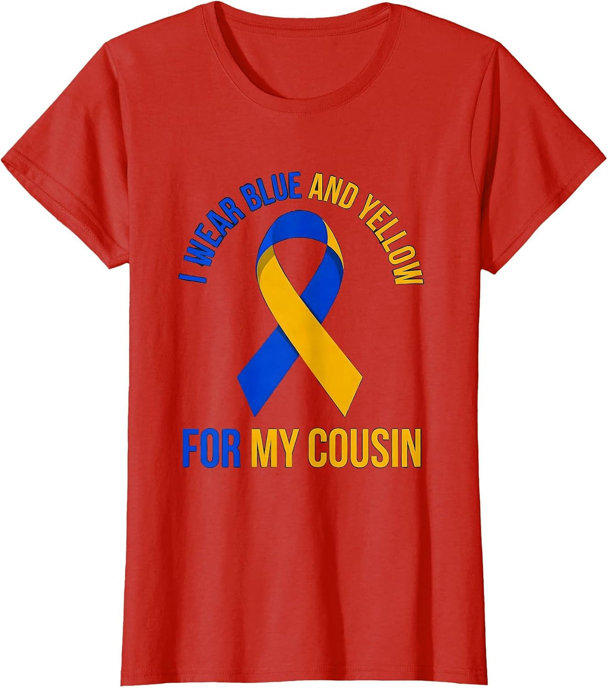 Women's I Wear Blue And Yellow For My Cousin Down Syndrome Awareness T-Shirt - Red