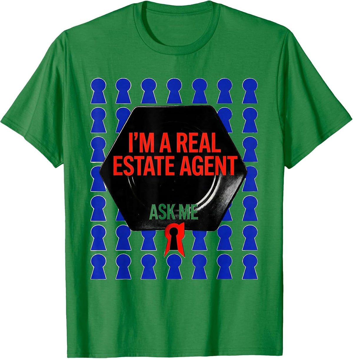 Men's I'm A Real Estate Agent—Ask Me Funny Realtor Profession T-Shirt - Kelly Green