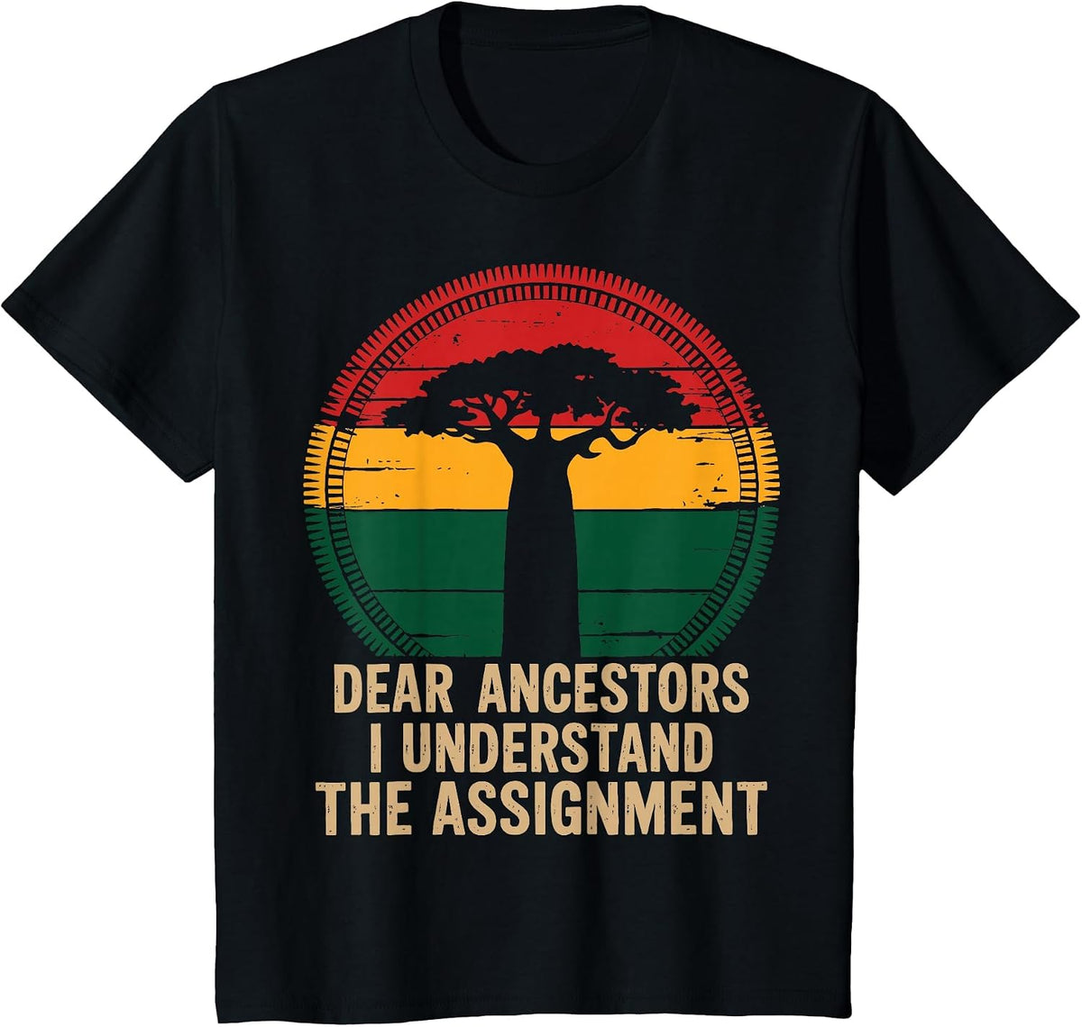 Dear Ancestors I Understand The Assignment Pro Black Pride T-Shirt - Black