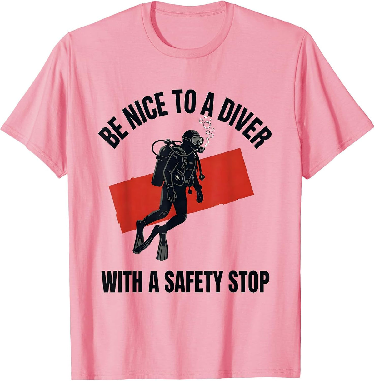 Men's Be Nice To A Diver With A Safety Stop Funny Scuba Diving T-Shirt - Pink