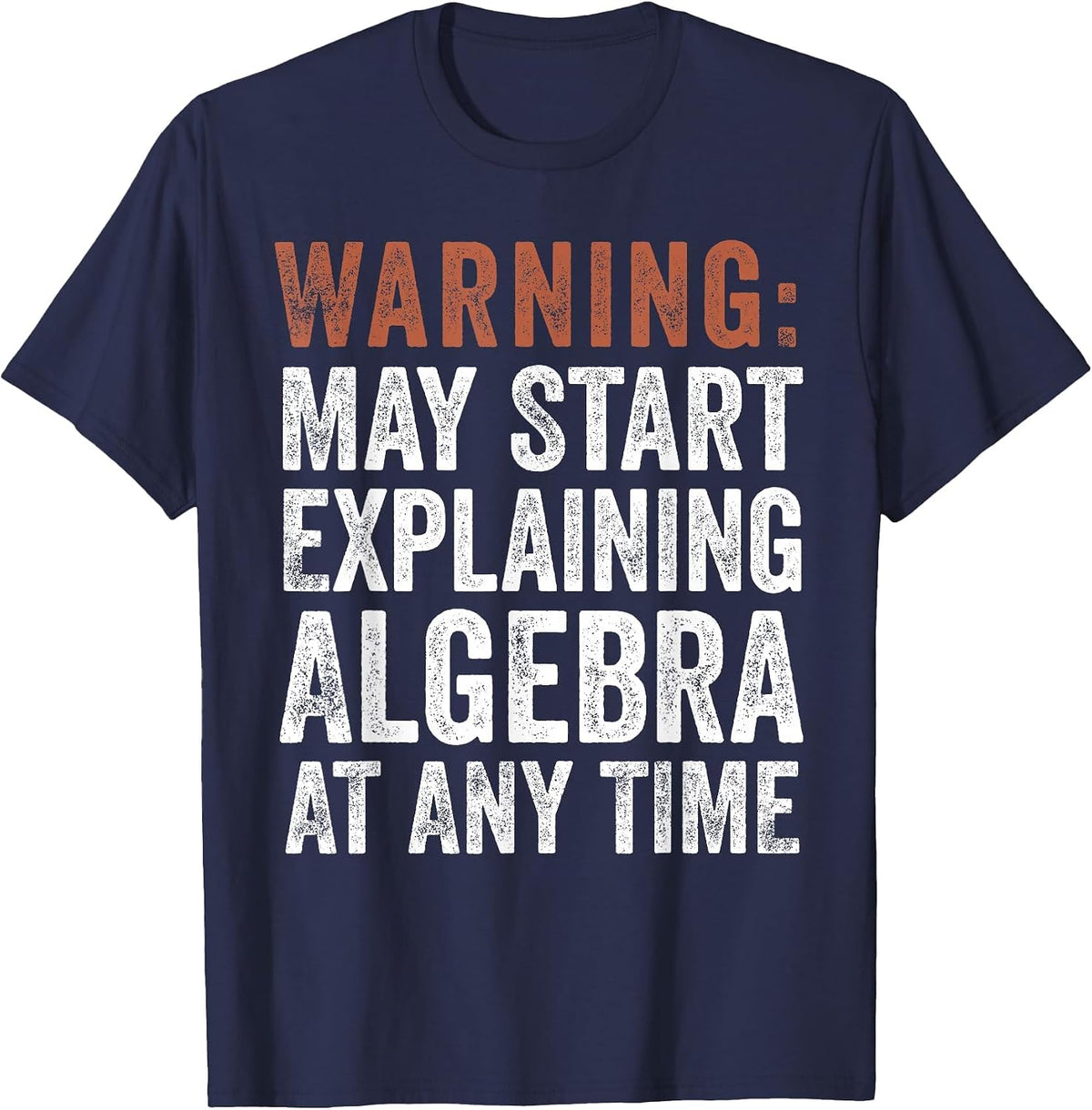 Warning May Start Explaining Algebra Funny Math T-Shirt - Navy Blue
