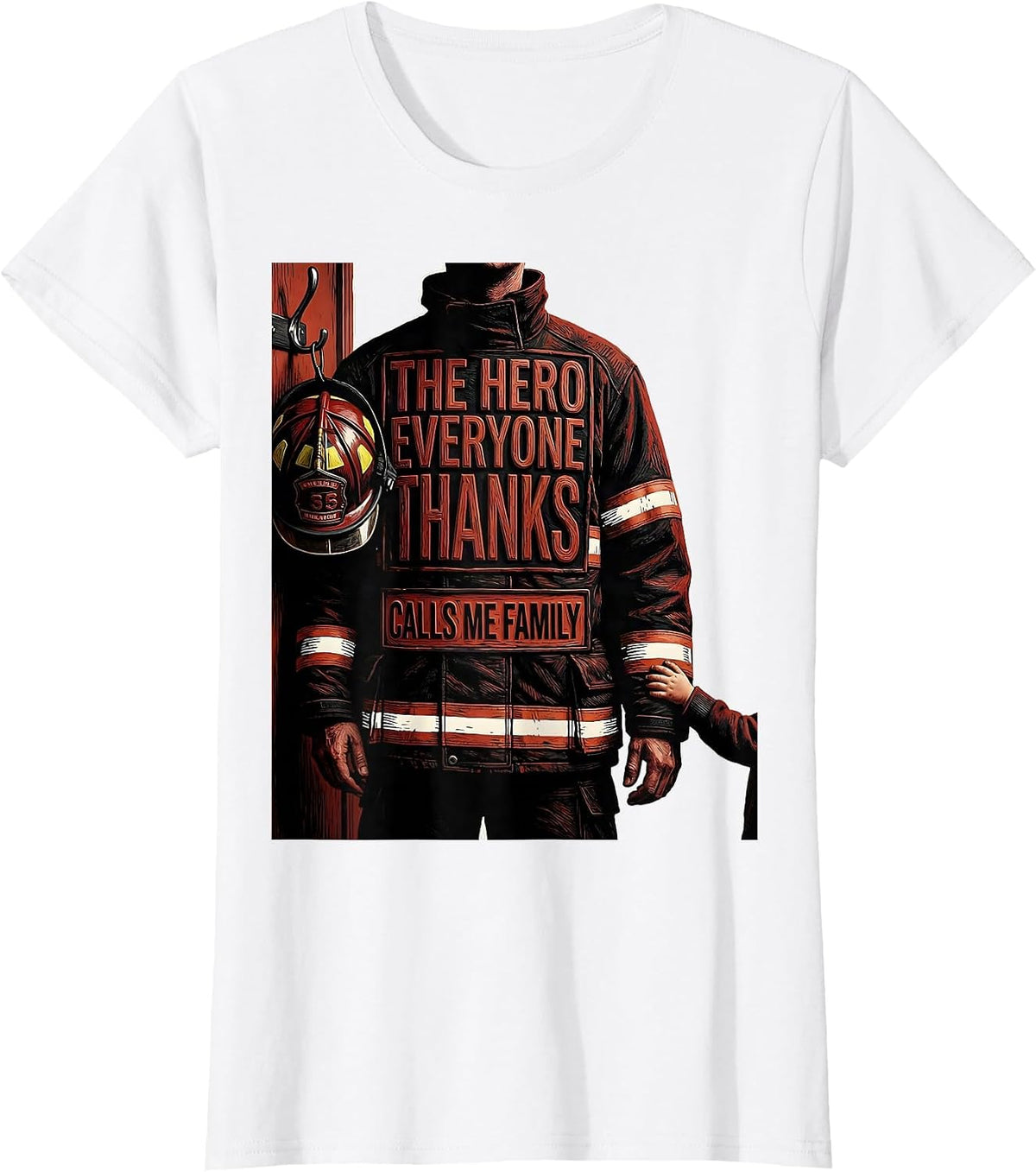 The Hero Everyone Thanks Calls Me Family Firefighter Family T-Shirt - White