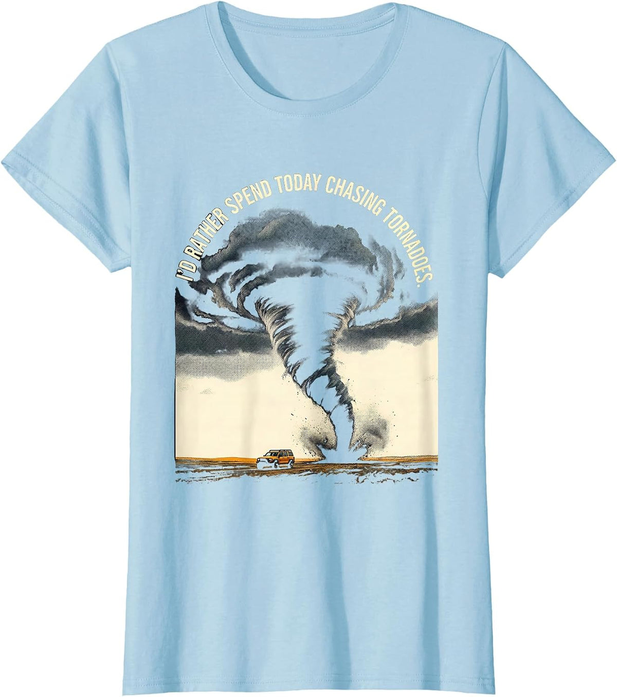 I'd Rather Spend Today Chasing Tornadoes Storm Chaser T-Shirt - Baby Blue