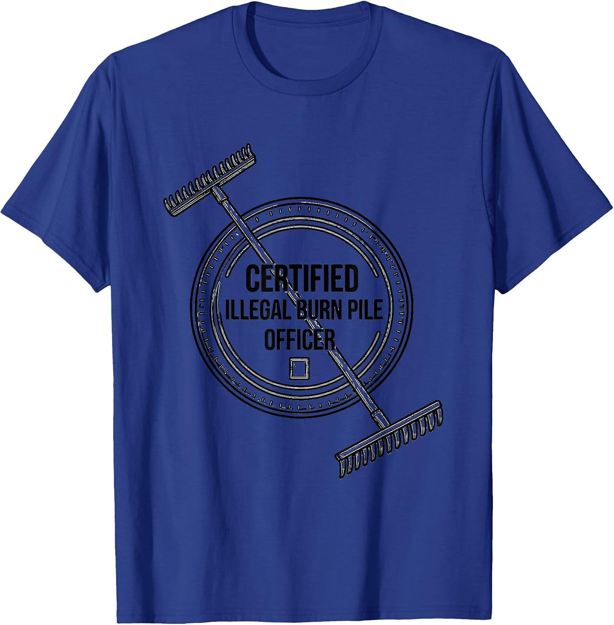 Certified Illegal Burn Pile Officer Funny Firefighter Gift T-Shirt - Royal Blue