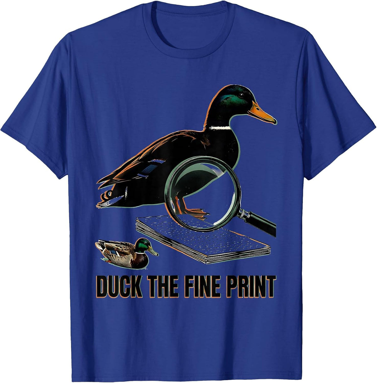 Men's Duck The Fine Print Funny Duck Hunter Waterfowl Hunting T-Shirt - Royal Blue
