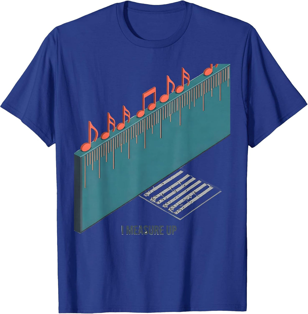 I Measure Up Funny Music Lover Gift Musician Teacher Humor T-Shirt - Royal Blue