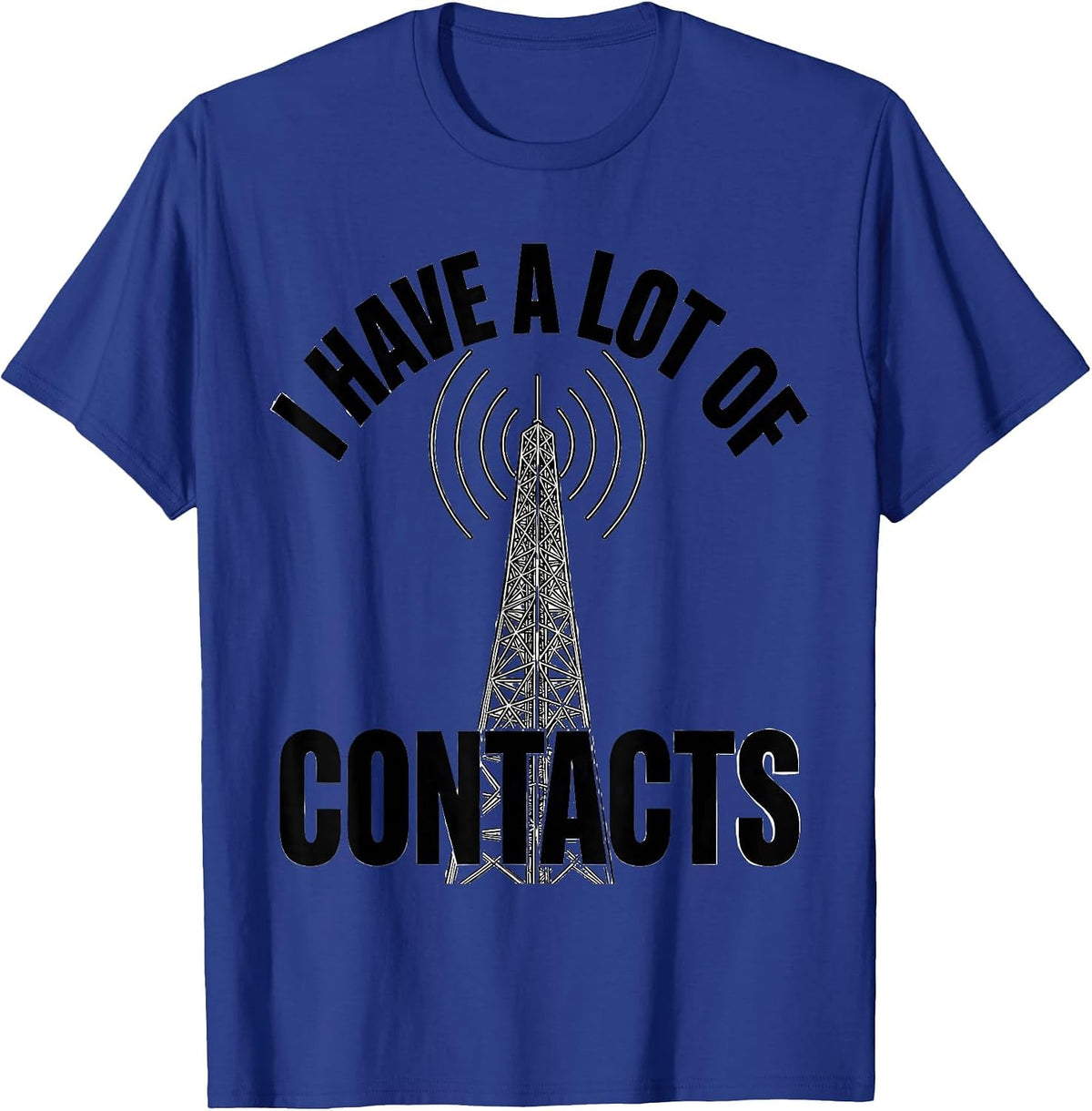 I Have A Lot Of Contacts Funny Ham Radio Operator Hobby T-Shirt - Royal Blue