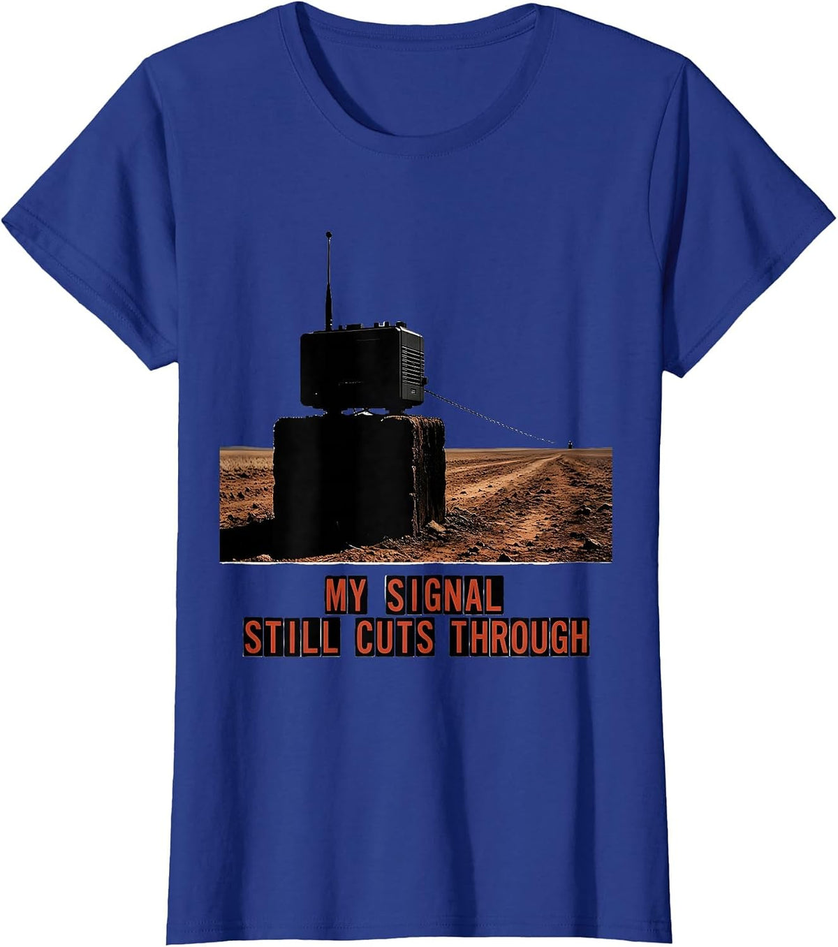 Women's My Signal Still Cuts Through Funny Ham Radio Operator T-Shirt - Royal Blue