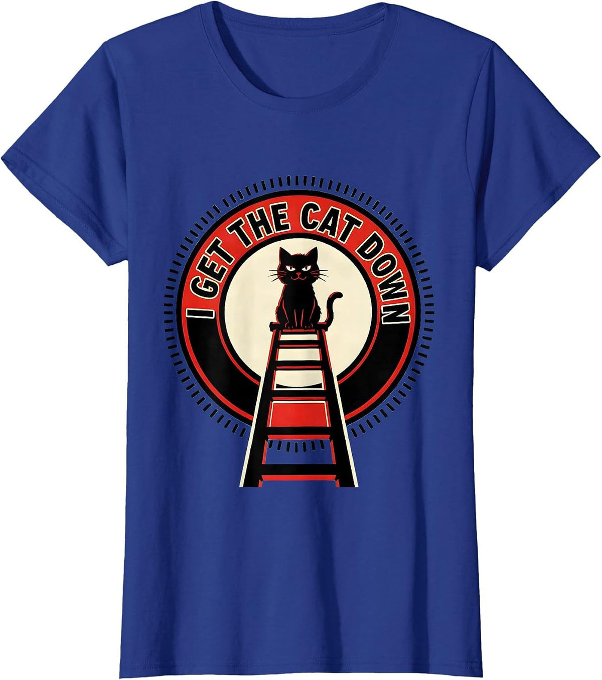 Women's I Get The Cat Down Funny Firefighter Humor Tribute Gift T-Shirt - Royal Blue