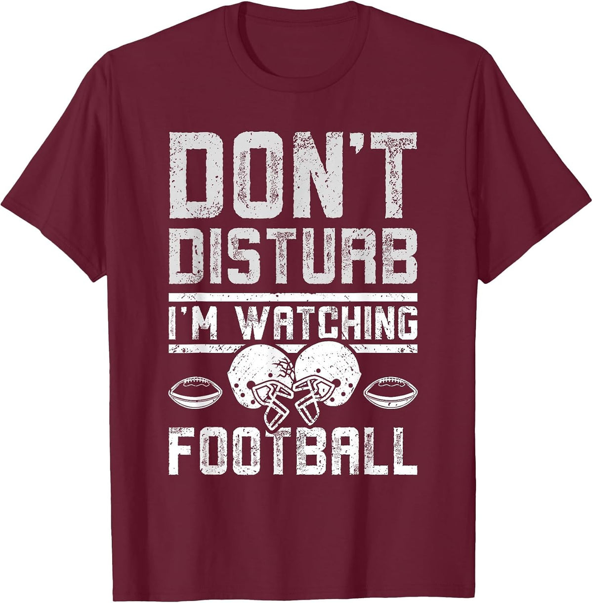 Don't Disturb I'm Watching Football T-Shirt - Burgundy