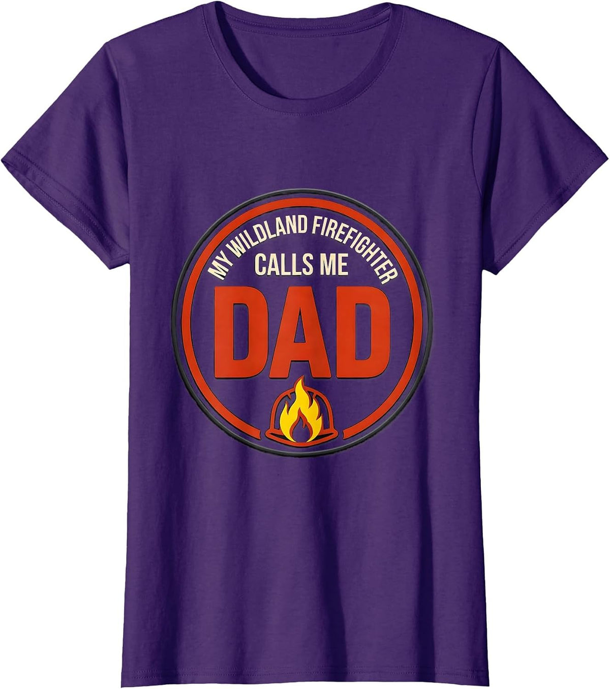 Women's My Wildland Firefighter Calls Me Dad Funny Firefighter T-Shirt - Purple