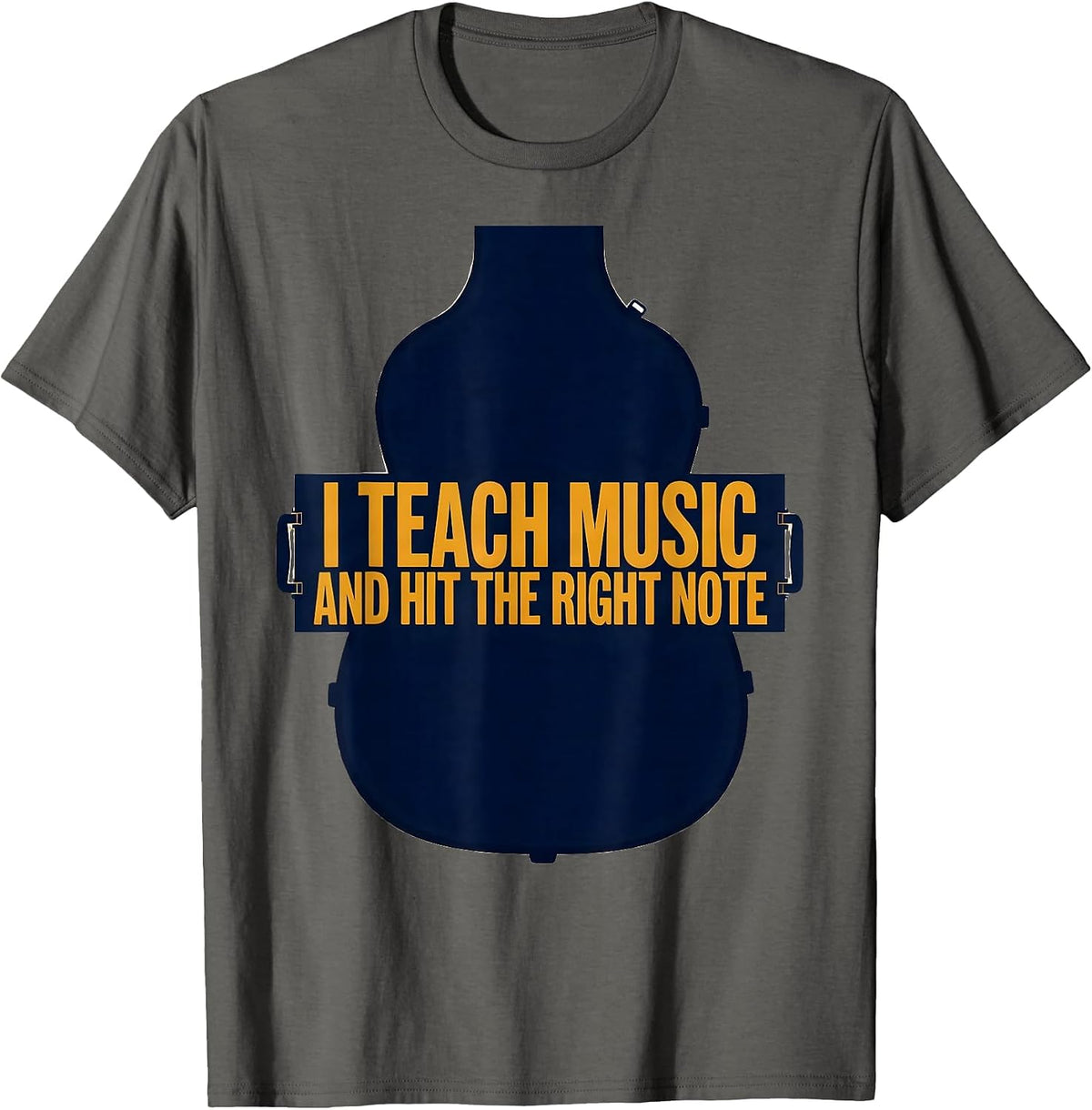 I Teach Music And Hit The Right Note Funny Music Teacher T-Shirt - Asphalt Grey