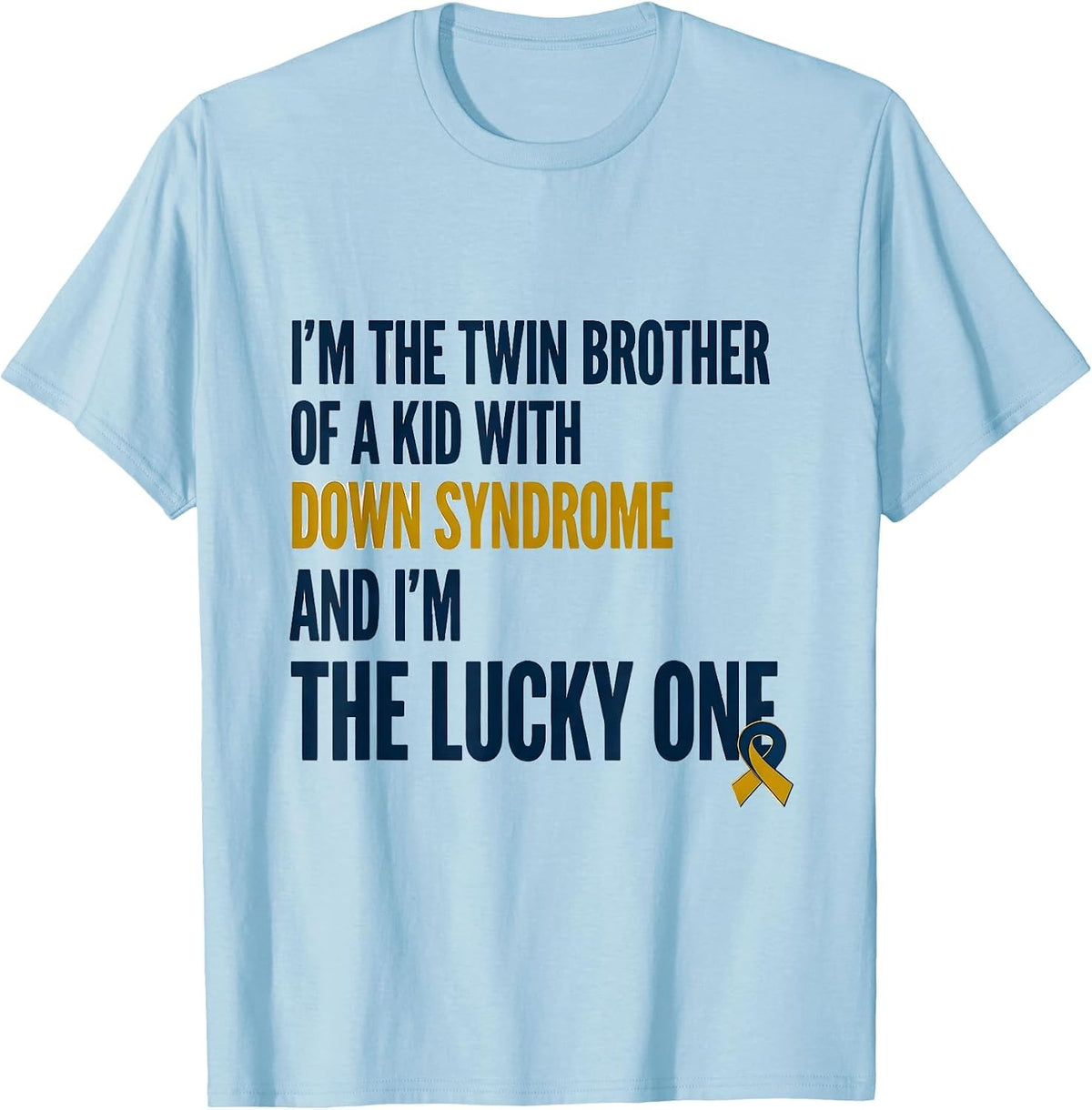 Men's I'm The Twin Brother Of A Kid With Down Syndrome Lucky One T-Shirt - Baby Blue