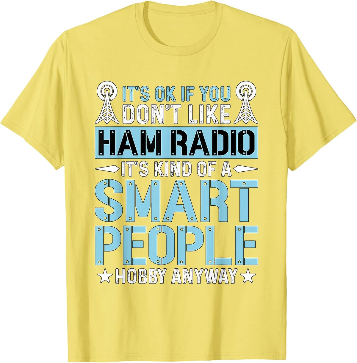 It's Ok If You Don't Like Amateur Loves Operating Ham Radio T-Shirt, Men, Lemon Yellow, Medium - As Pictured
