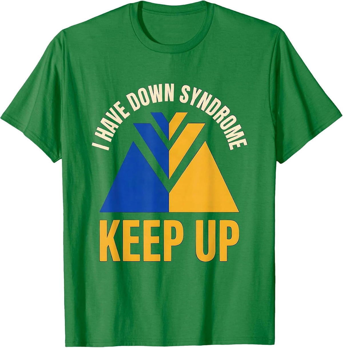 Men's I Have Down Syndrome Keep Up Down Syndrome Awareness Trisomy T-Shirt - Kelly Green