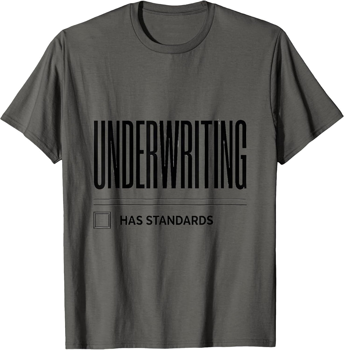 Men's Underwriting Has Standards Funny Realtor Real Estate Agent T-Shirt - Asphalt Grey