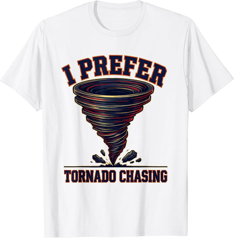 Men's I Prefer Tornado Chasing Funny Storm Chaser Meteorology Kids T-Shirt - White