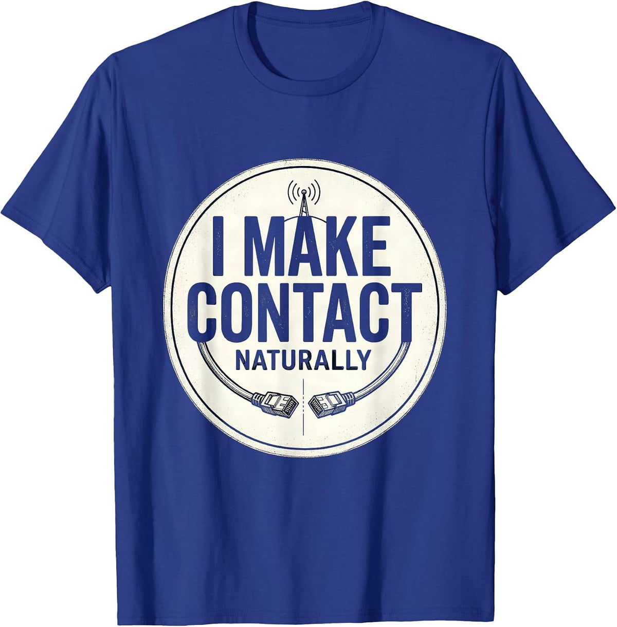 I Make Contact Naturally Funny Ham Radio Operator Hobbyist T-Shirt - Royal Blue