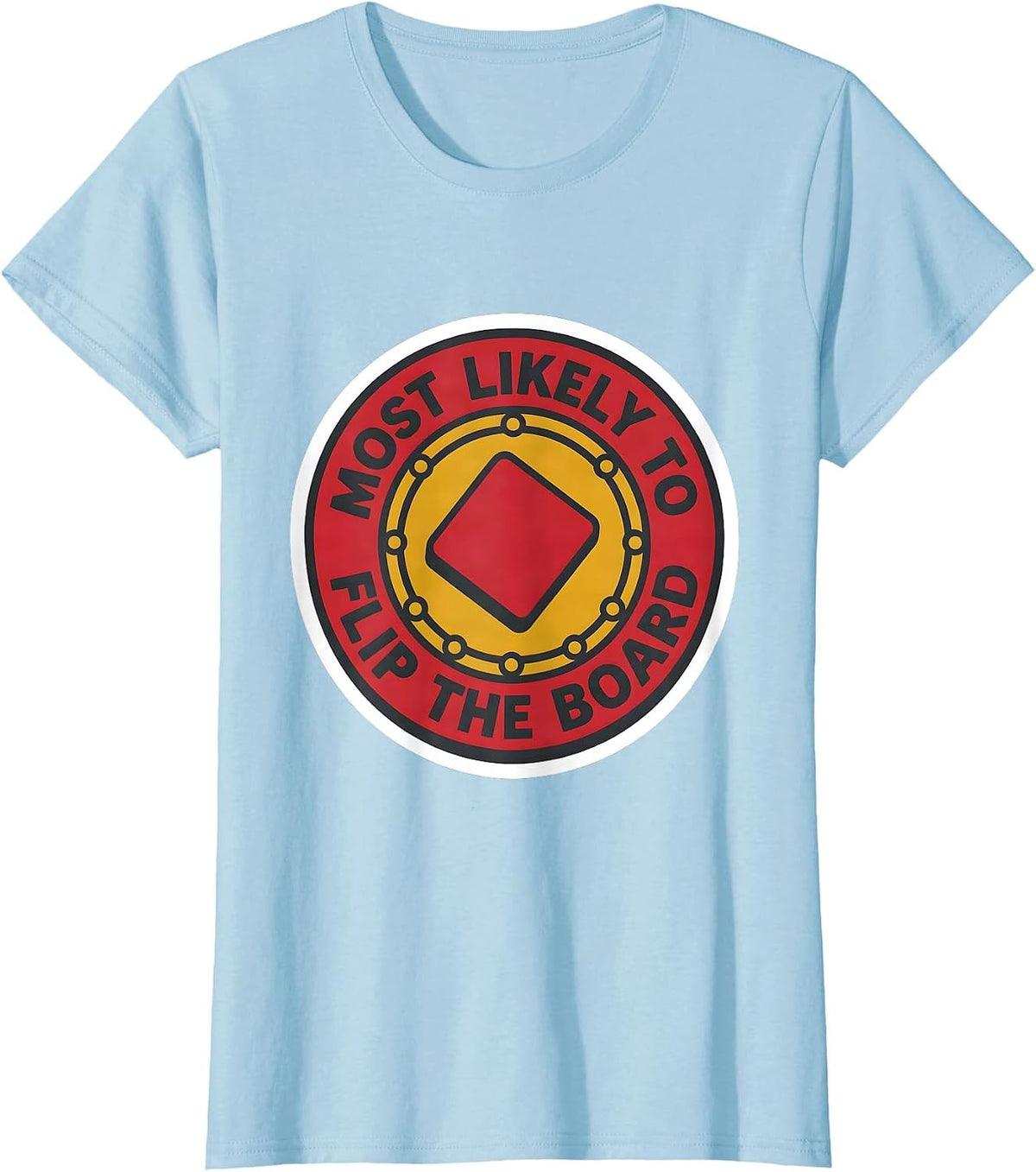 Most Likely To Flip The Board Funny Game Night Host T-Shirt - Baby Blue