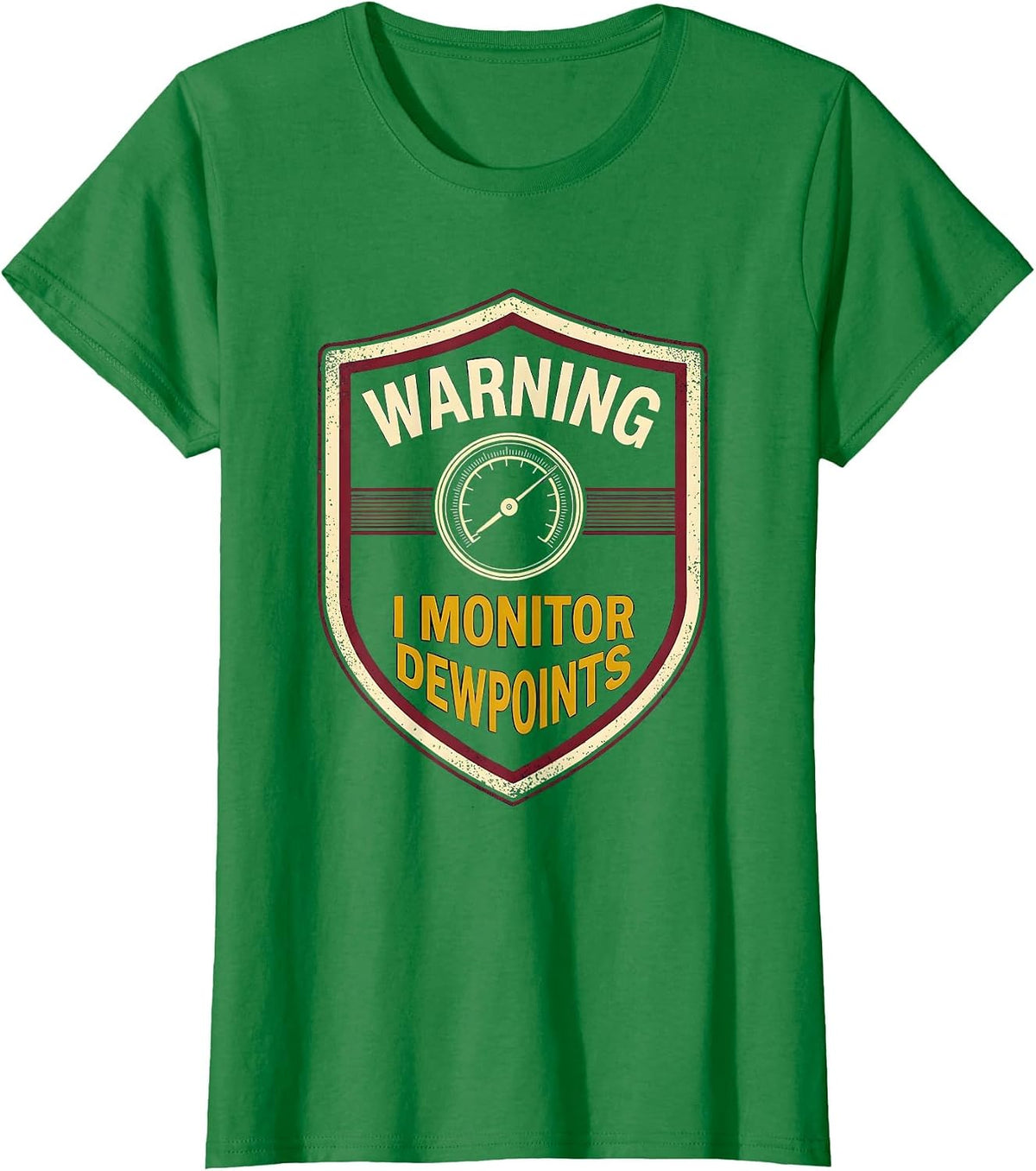 Women's Warning: I Monitor Dewpoints Funny Meteorology Storm Chaser T-Shirt - Kelly Green
