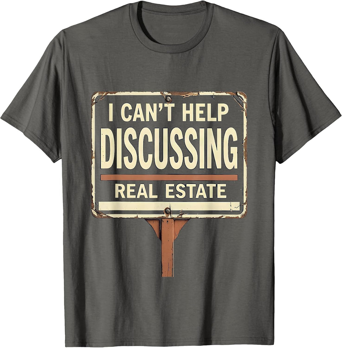 I Can't Help Discussing Real Estate Funny Realtor Gift T-Shirt - Asphalt Grey
