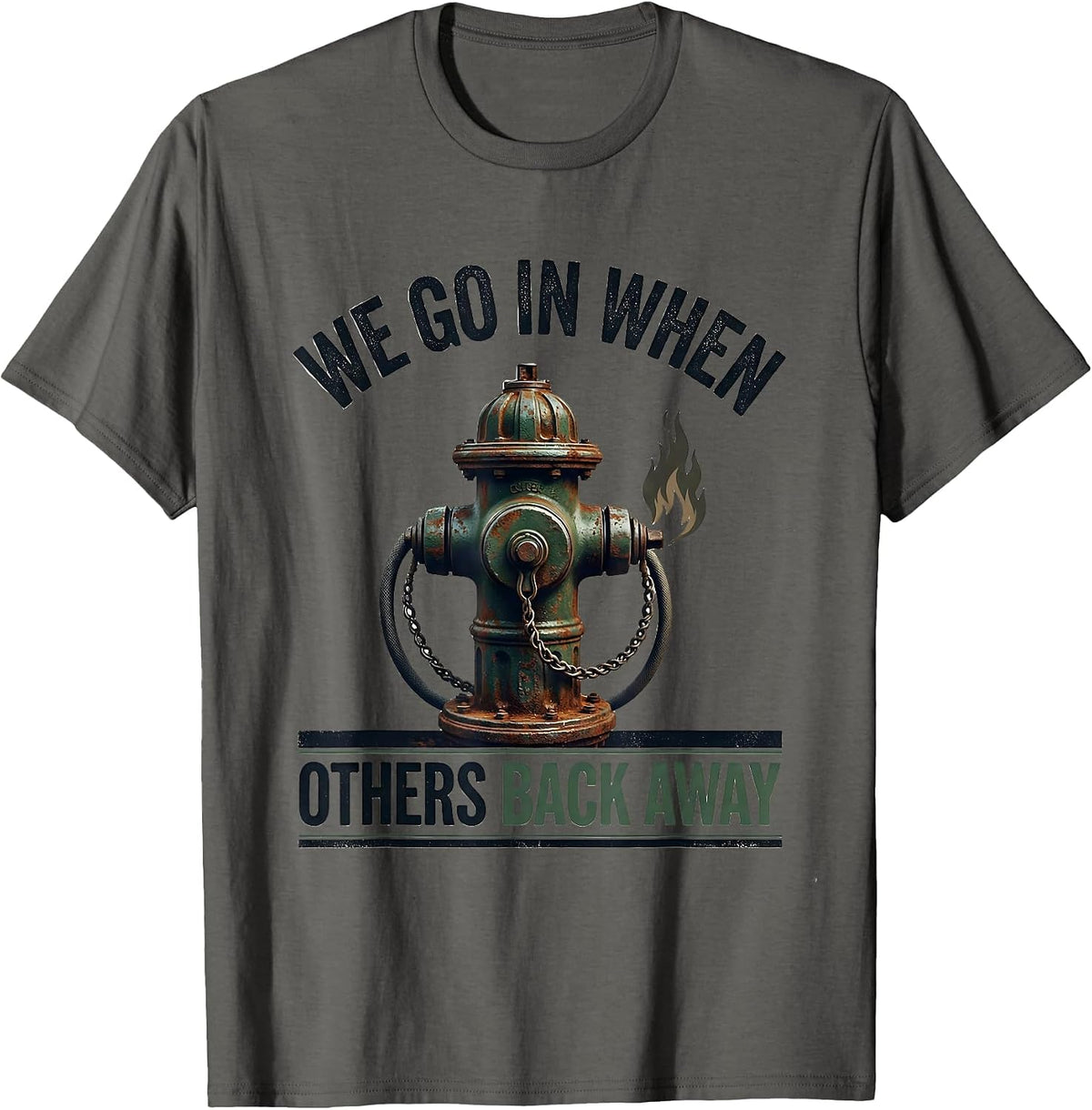 We Go In When Others Back Away Vintage Firefighter Pride T-Shirt - Asphalt Grey