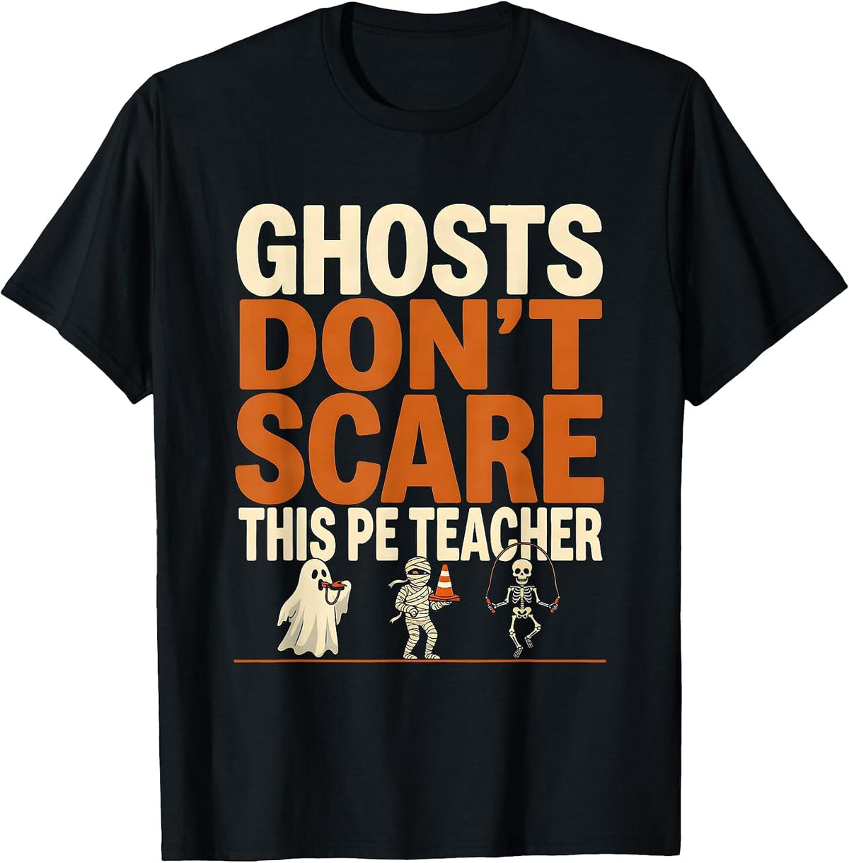 Men's Ghosts Don't Scare This PE Teacher Funny Halloween Teacher T-Shirt - Black