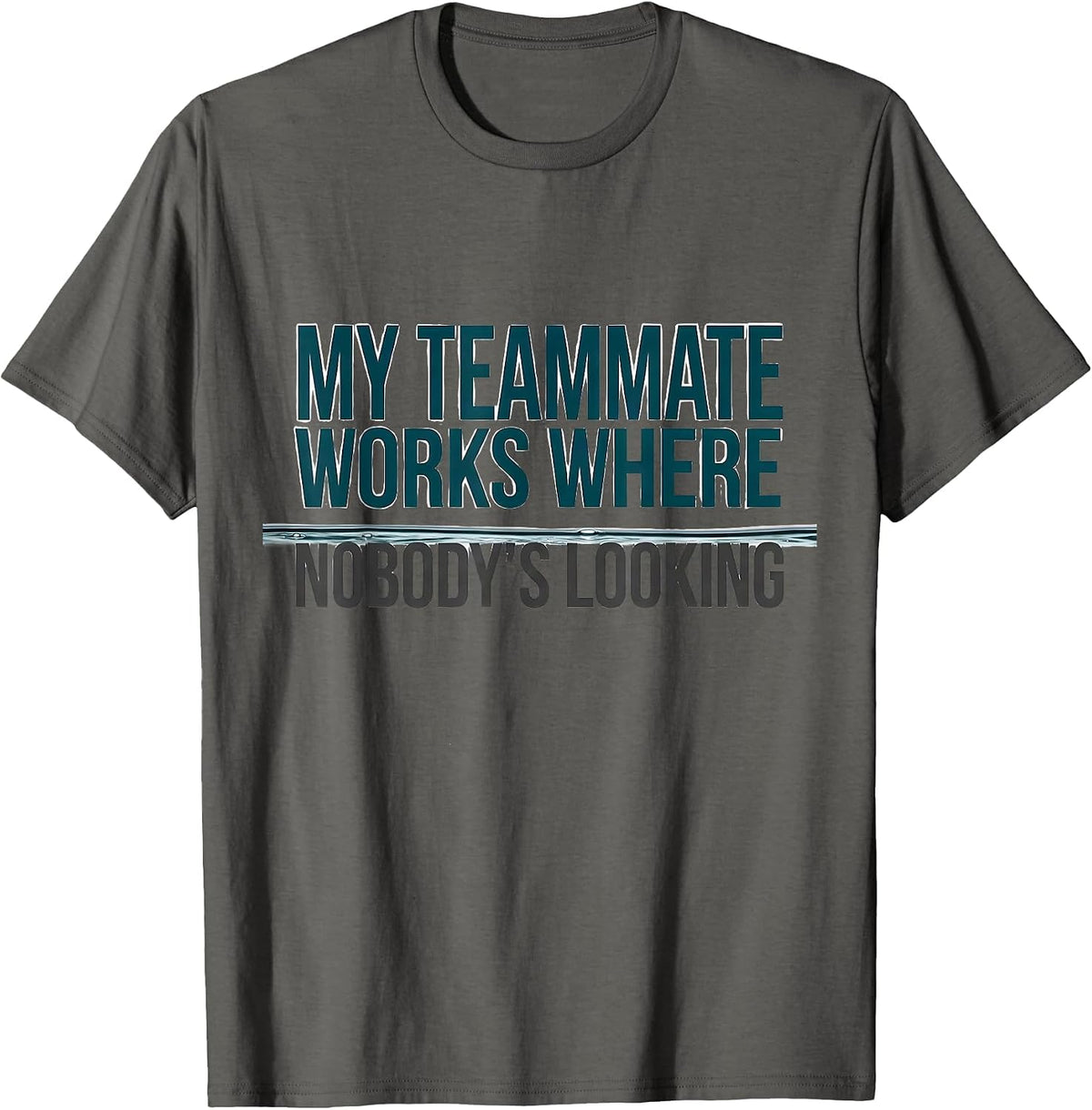 My Teammate Works Where Nobody's Looking Funny Polo Player T-Shirt - Asphalt Grey