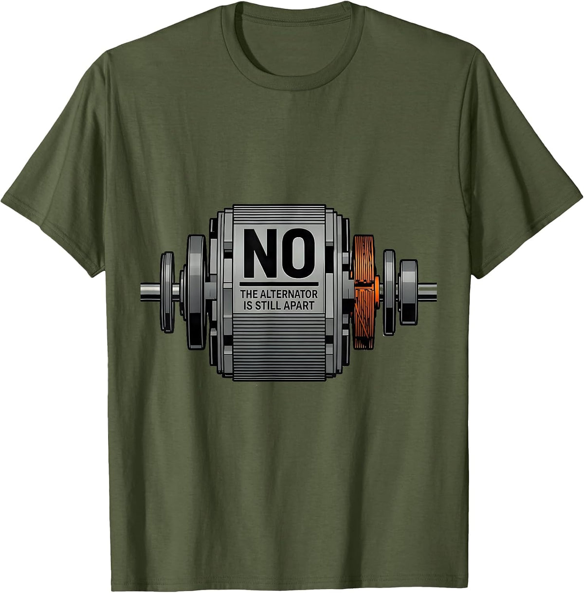 Men's No The Alternator Is Still Apart Funny Mechanic Garage T-Shirt - Olive Green