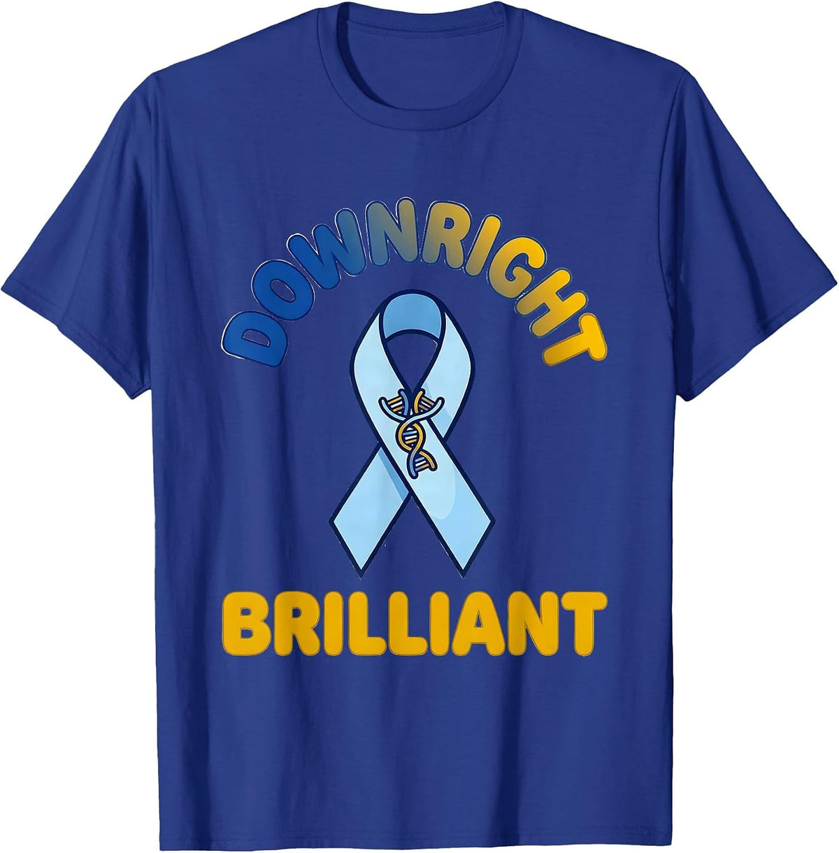 Downright Brilliant Uplifting Down Syndrome Awareness Ribbon T-Shirt - Royal Blue