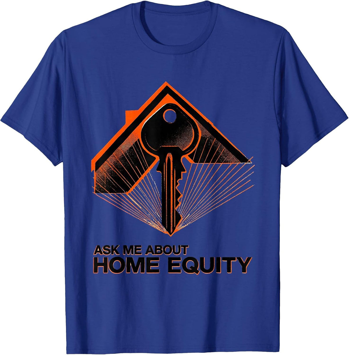 Ask Me About Home Equity Funny Realtor Real Estate Agent T-Shirt - Royal Blue