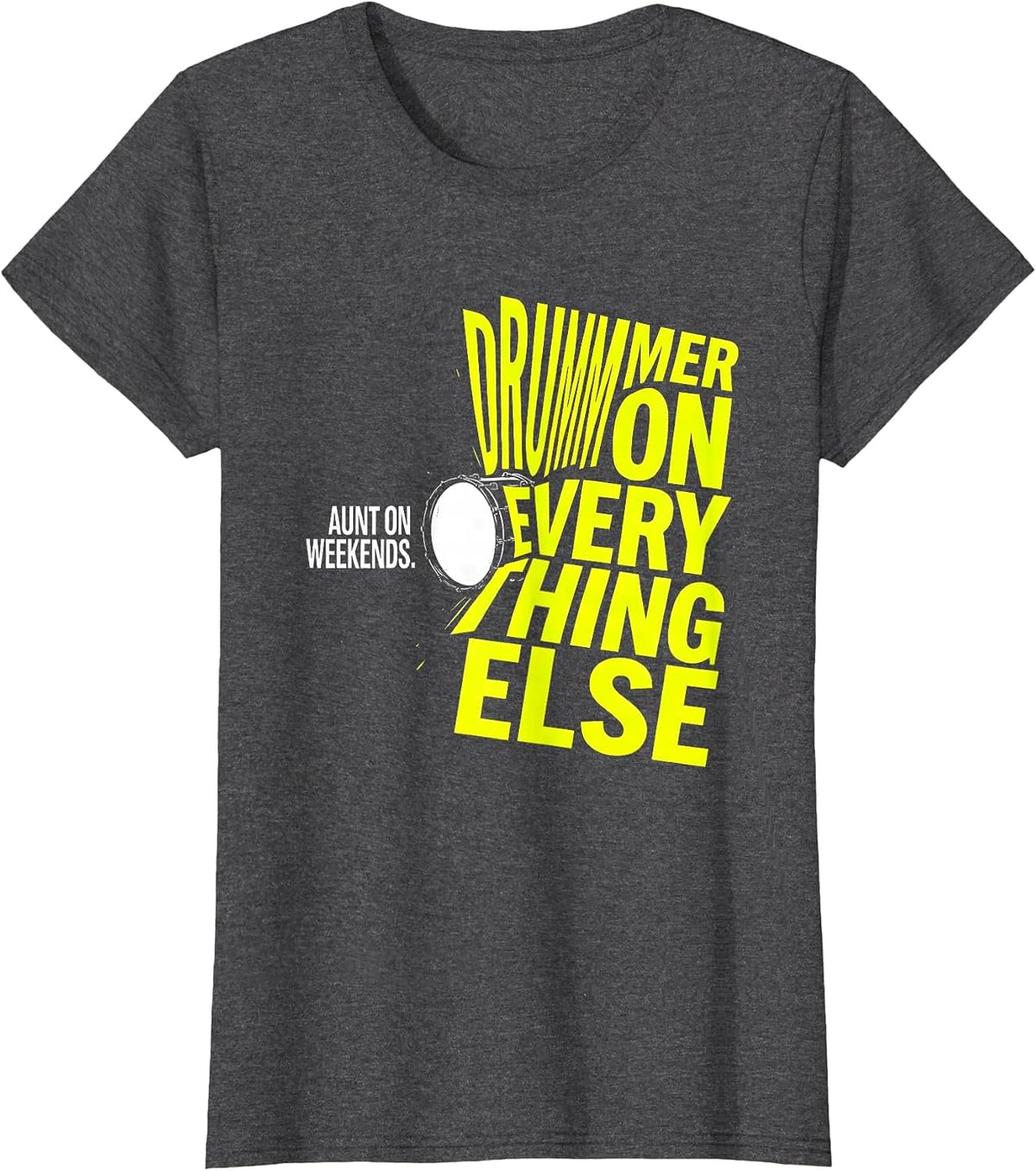 Women's Aunt On Weekends, Drummer On Everything Else Funny T-Shirt - Dark Heather Grey