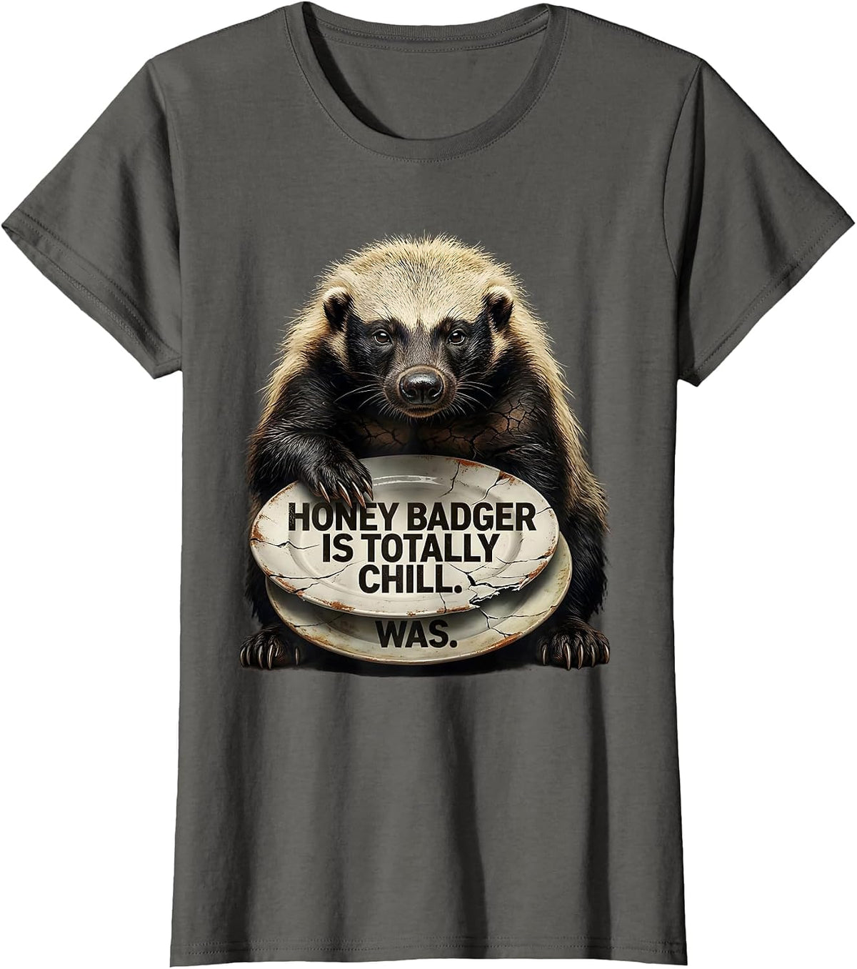 Women's Honey Badger Is Totally Chill Was Funny Animal Lover Humor T-Shirt - Asphalt Grey