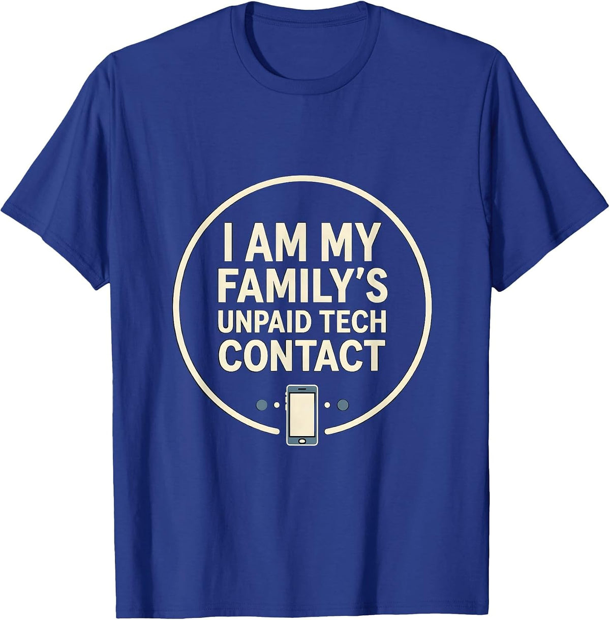 Men's I Am My Family's Unpaid Tech Contact Funny Computer Engineer T-Shirt - Royal Blue