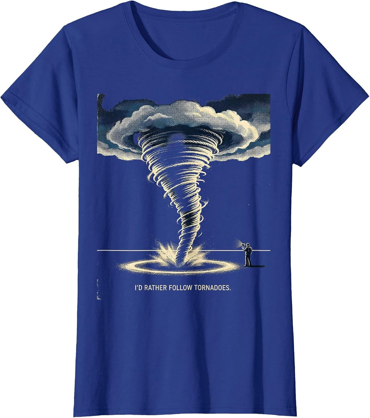 Women's I’d Rather Follow Tornadoes Funny Storm Chaser Weather T-Shirt - Royal Blue