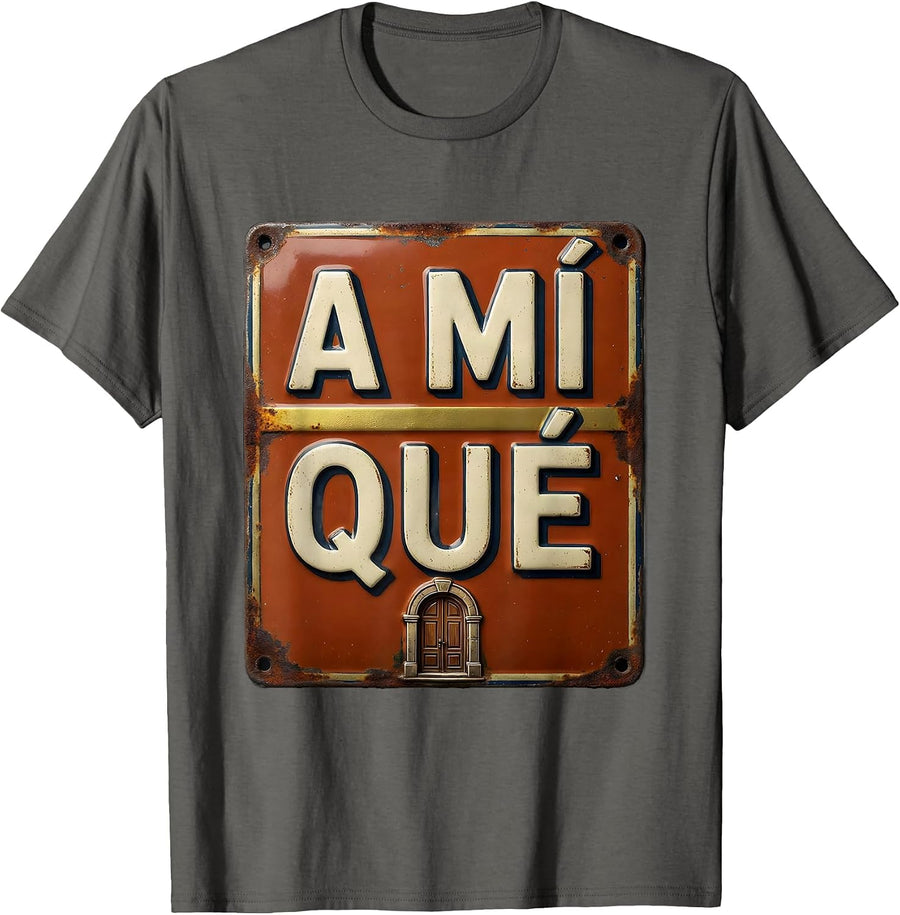 A Mí Qué Vintage Latino Heritage Humor Spanish Pride T-Shirt - Asphalt Grey