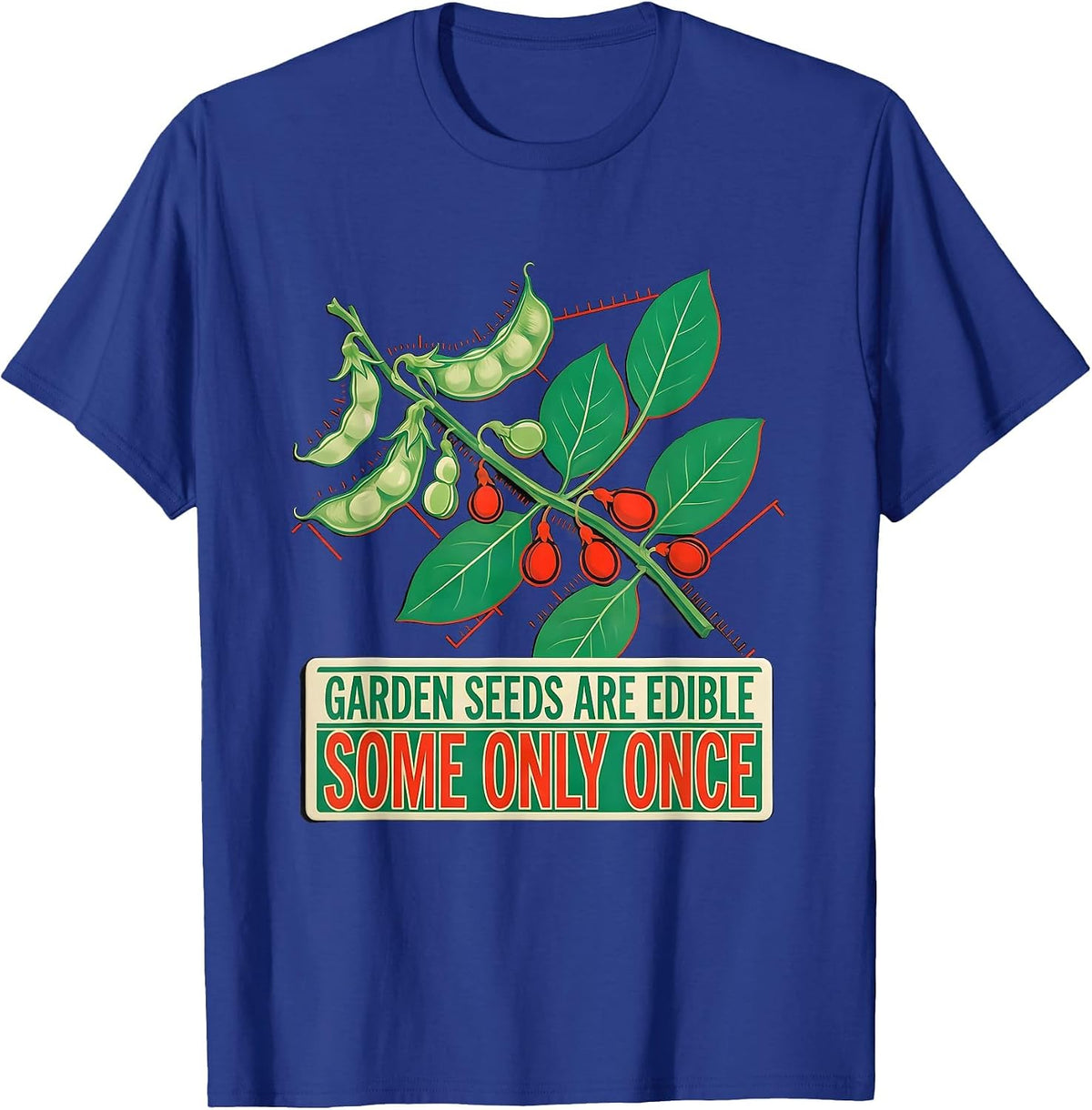 Men's Garden Seeds Are Edible; Some Only Once Dark Humor T-Shirt - Royal Blue