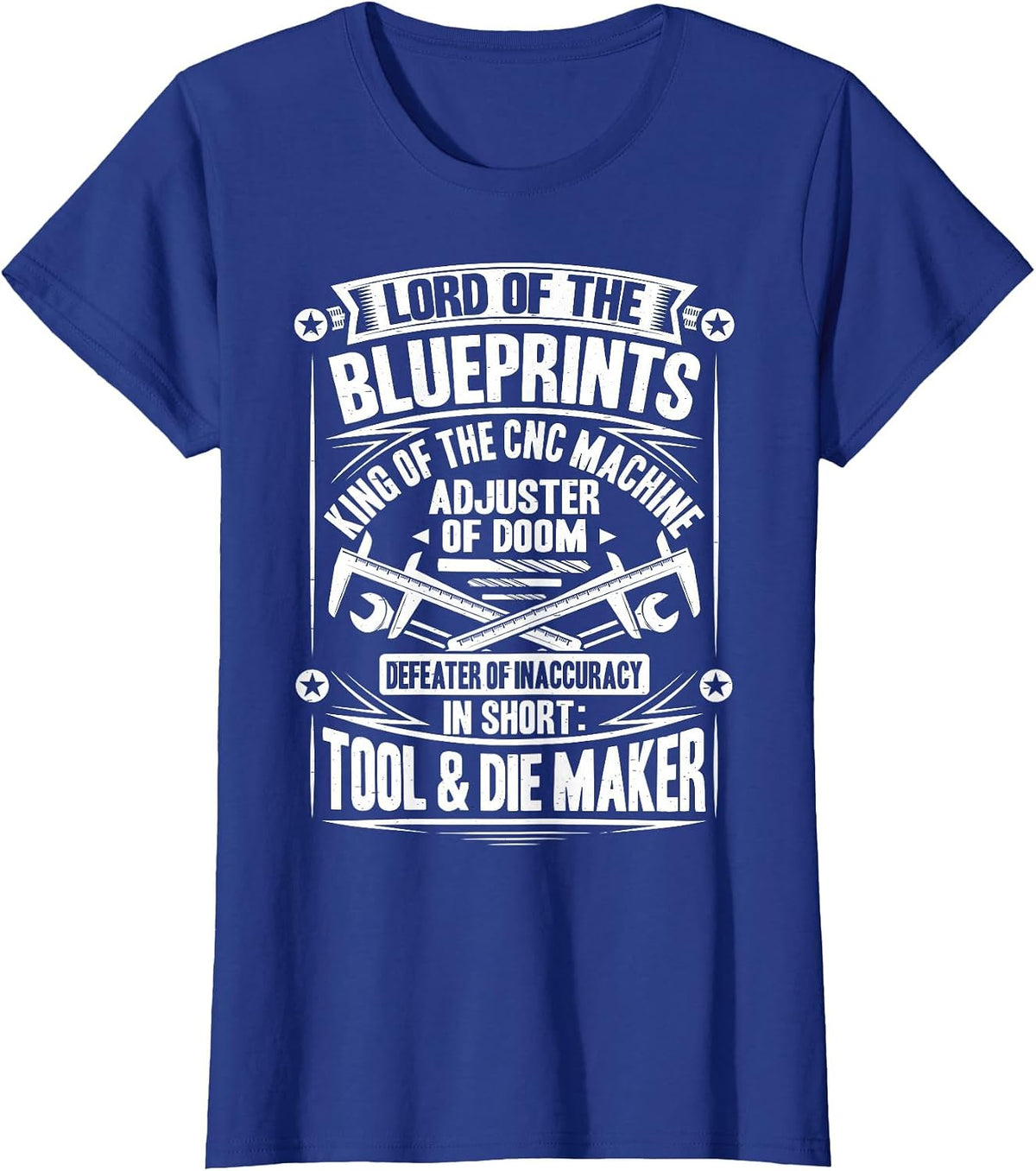 Toolmaker Defeater of Inaccuracy Tool and Die Maker T-Shirt - Royal Blue