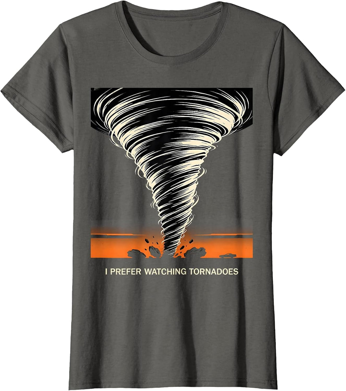 Women's I Prefer Watching Tornadoes Funny Storm Chaser Meteorology T-Shirt - Asphalt Grey