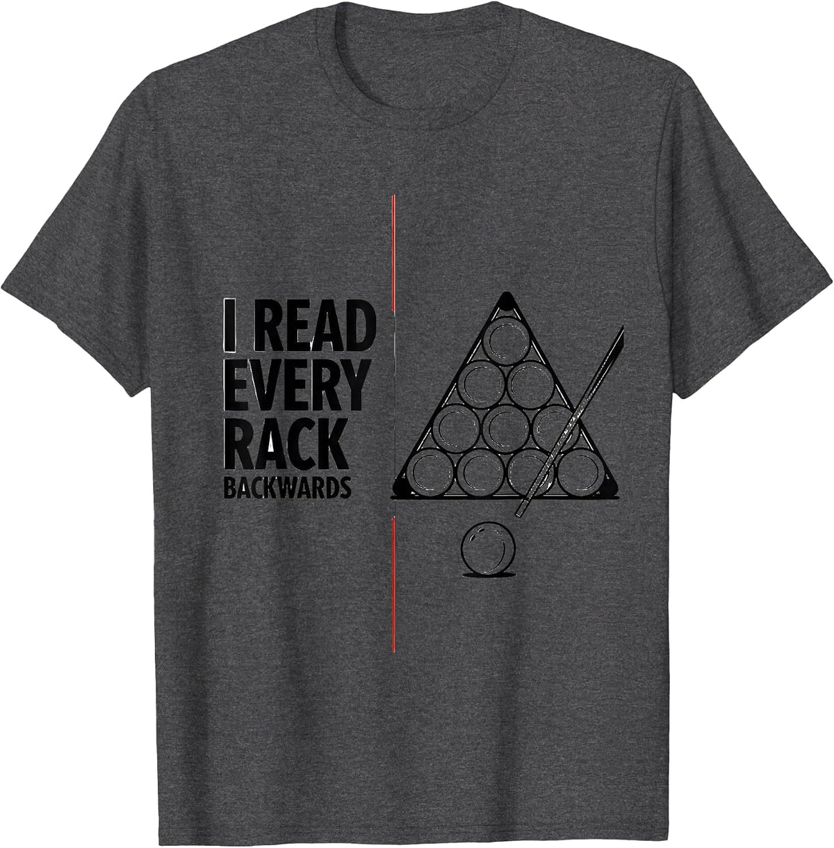 I Read Every Rack Backwards Funny Billiards Player Pool T-Shirt - Dark Heather Grey