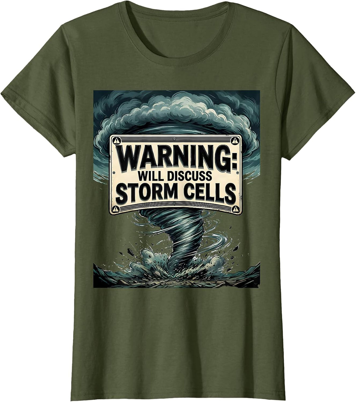 Women's Warning Will Discuss Storm Cells Funny Tornado Chaser T-Shirt - Olive Green