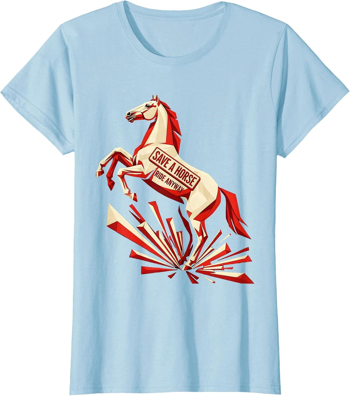 Women's Save a Horse Ride Anyway Funny Equestrian Design T-Shirt - Baby Blue