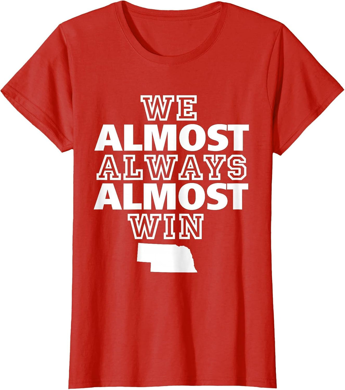 We Almost Always Almost Win Nebraska Map Funny T-Shirt - Red