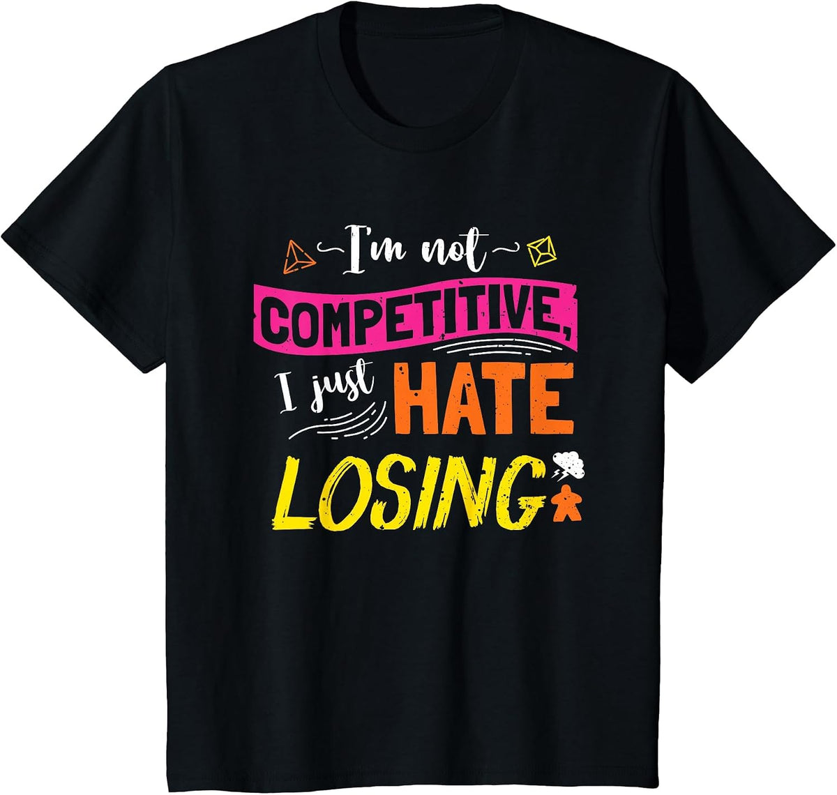 I'm Not Competitive I Just Hate Losing Funny Board Game T-Shirt - Black