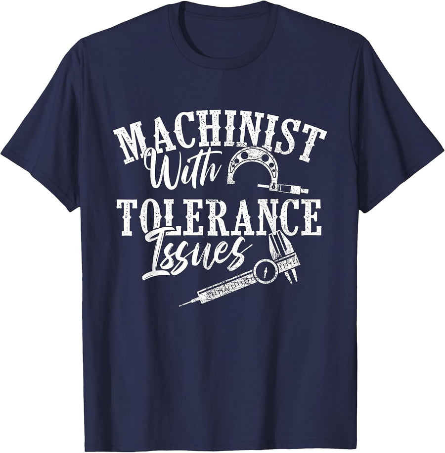 Machinist with Tolerance Issues - CNC Operator Metal Working T-Shirt - Navy Blue